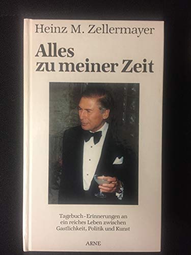 Alles zu meiner Zeit Tagebuch - Erinnerungen an ein reiches Leben zwischen Gastlichkeit, Politik und Kunst Books