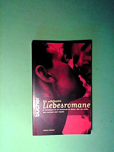 die schönsten Liebesromane (30 Hommagen an die bewegensten Bücher über das größte und traurigste aller Gefühle) Books