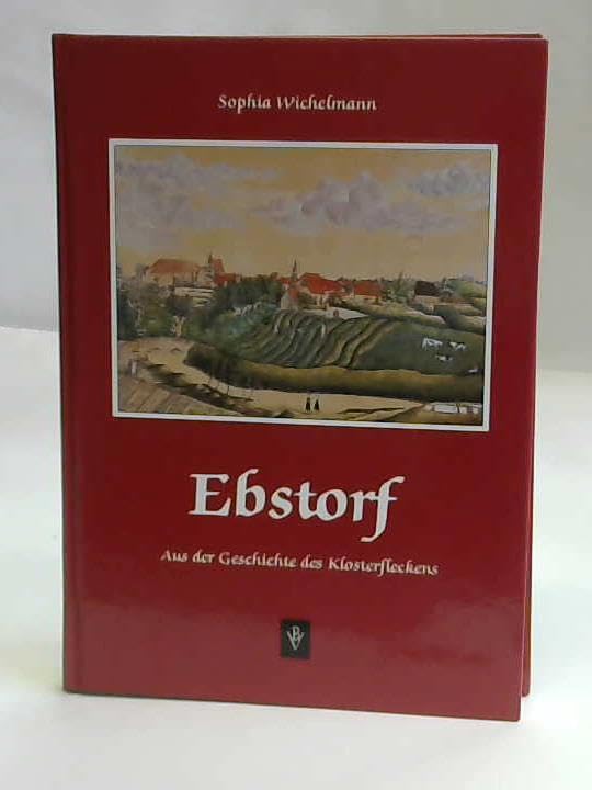 Ebstorf: Aus der Geschichte des Klosterfleckens Politics & History