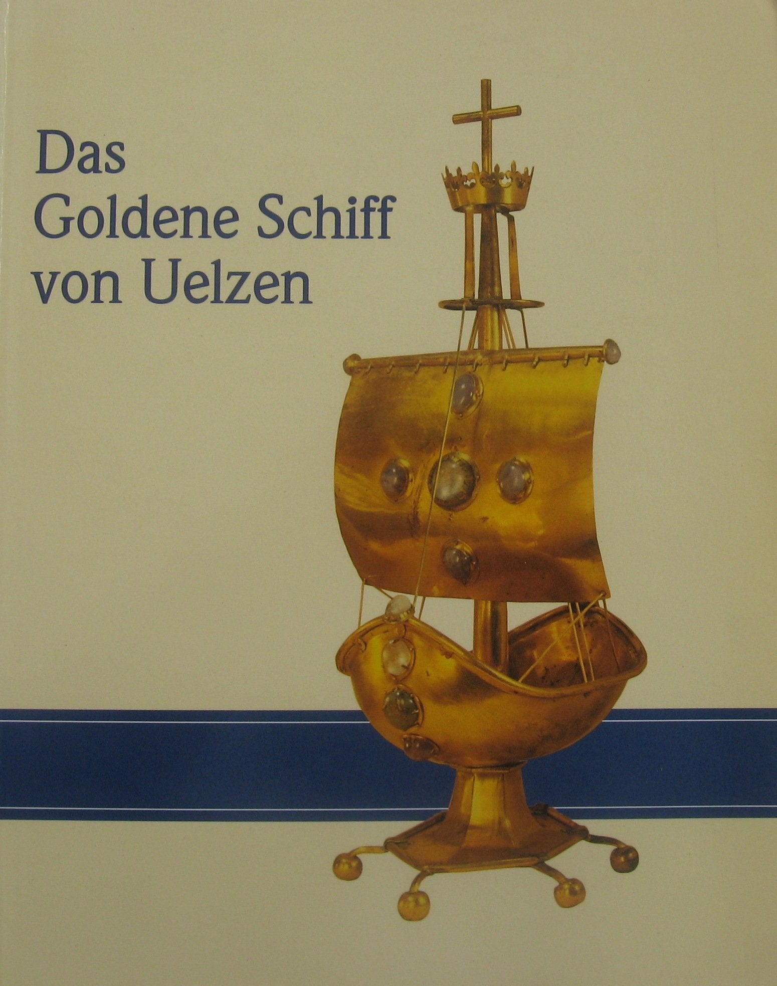 Das Goldene Schiff von Uelzen: Vergangenheit und Gegenwart eines Wahrzeichens Books