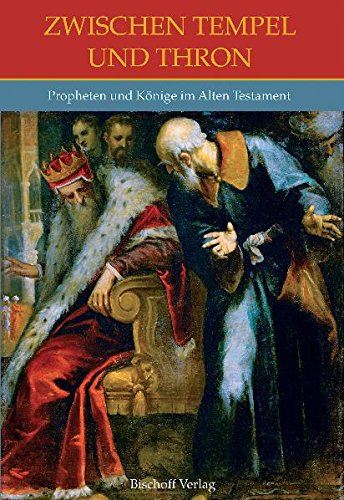 Zwischen Tempel und Thron: Propheten und Könige im Alten Testament Religion & Esotericism