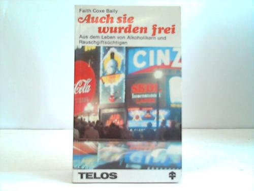 Auch sie wurden frei. Aus dem Leben von Alkoholikern und Rauschgiftsüchtigen Books