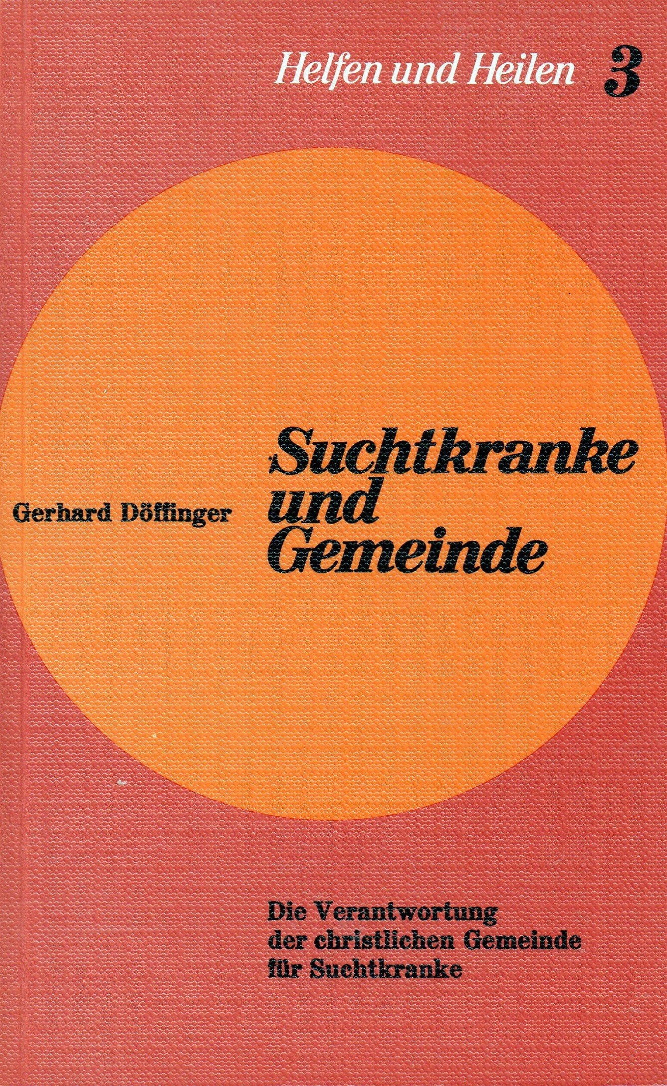 Suchtkranke und Gemeinde. Die Verantwortung der christlichen Gemeinde für Suchtkranke Books