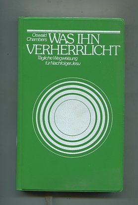 Was Ihn verherrlicht: Tägliche Wegweisung für Nachfolger Jesu Religion & Esotericism