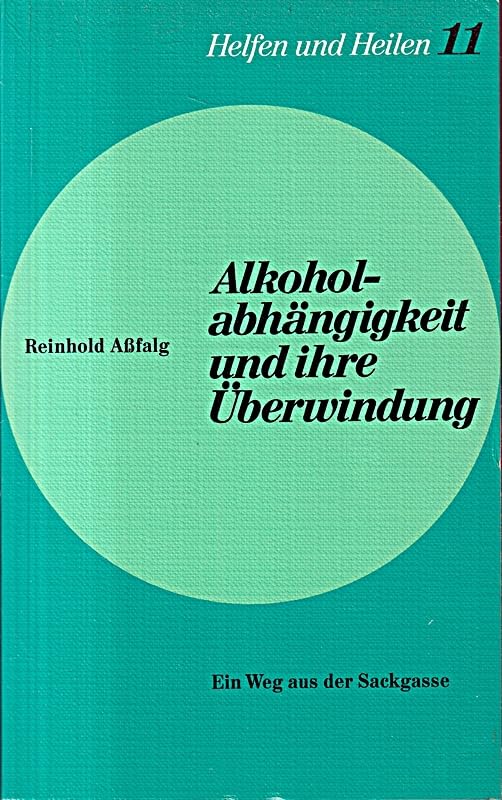 Alkoholabhängigkeit und ihre Überwindung. Ein Weg aus der Sackgasse Politics & History