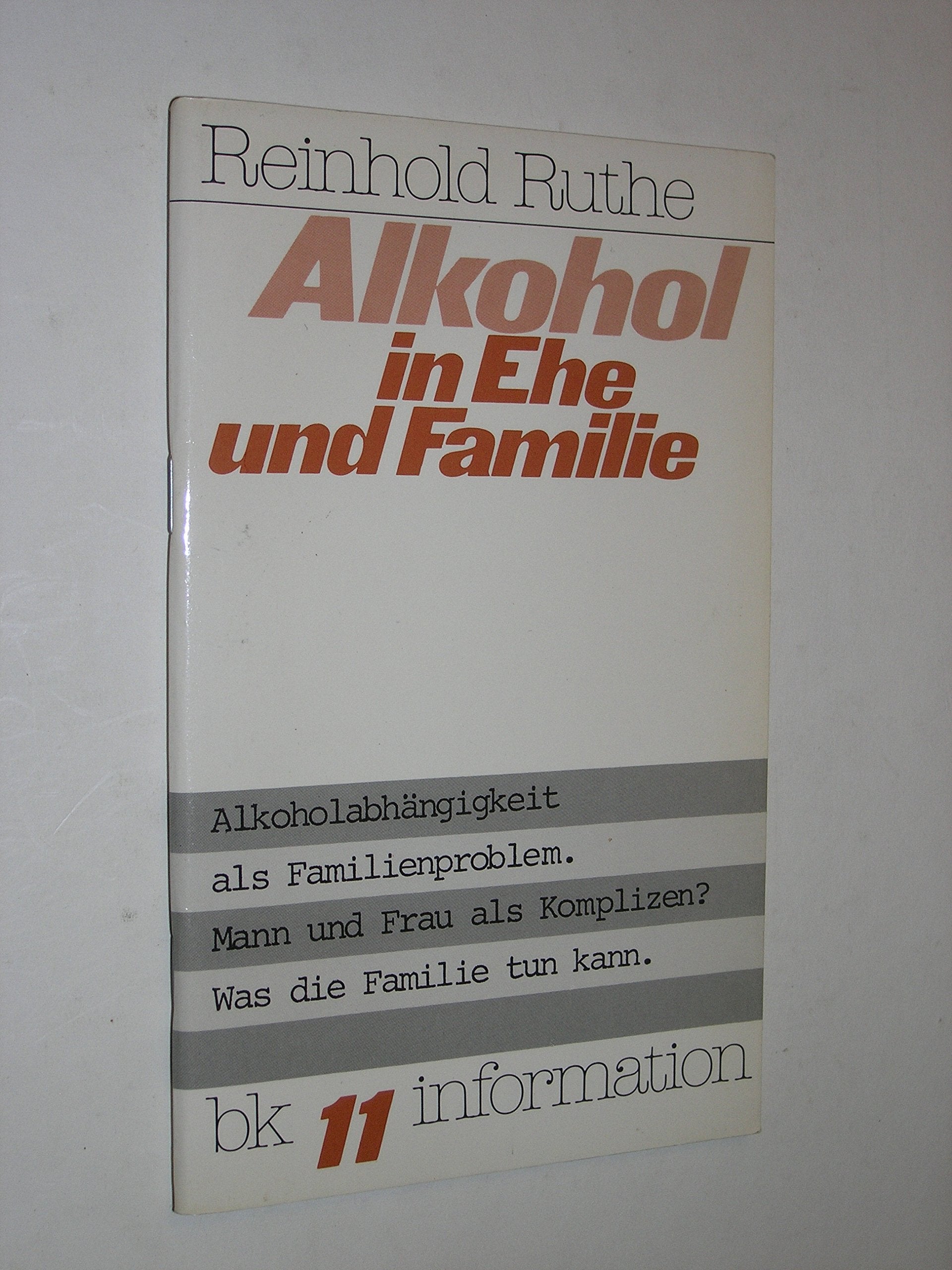Alkohol in Ehe und Familie. Alkoholabhängigkeit als Familienproblem - Mann und Frau als Komplizen? - Was die Familie tun kann Books