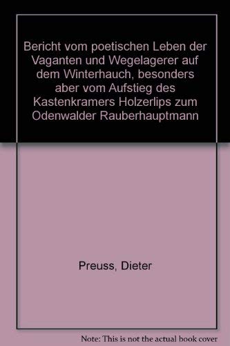 Bericht vom poetischen Leben der Vaganten und Wegelagerer auf dem Winterhauch, besonders aber vom Aufstieg des Kastenkrämers Hölzerlips zum Odenwälder Räuberhauptmann Social Sciences