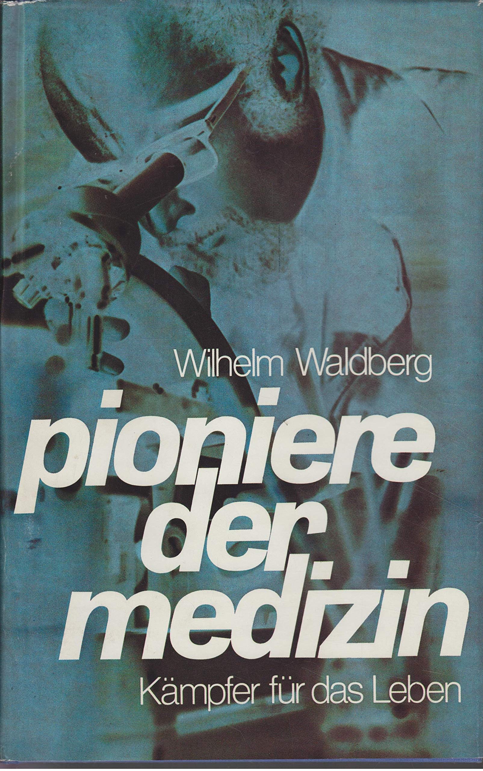 Pioniere der Medizin - Kämpfer für das Leben Books