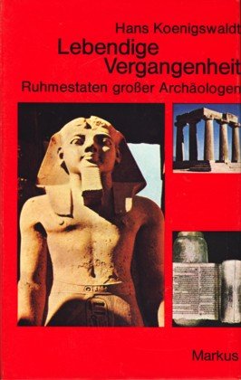 Lebendige Vergangenheit. Ruhmestaten großer Archäologen Books