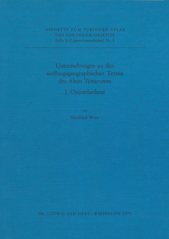 Untersuchungen Zu Den Siedlungsgeographischen Texten Des Alten Testaments: I. Ostjordanland (Tubinger Atlas Des Vorderen Orients) Social Sciences