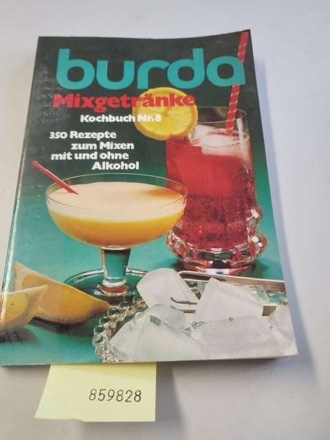 Burda. MixgetrÃƒ¤nke. Kochbuch Nr. 8. 350 Rezepte zum Mixen mit und ohne Alkohol Books
