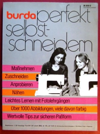 Burda perfekt selbstschneidern. Modernste und schnellste Lehrmethode. Fotolehrgänge mit über 1000 Abbildungen für alle Grundbegriffe der Schneiderei Books