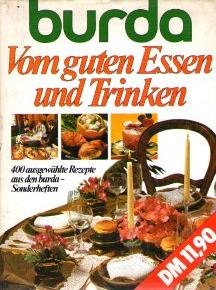 Burda Vom guten Essen und Trinken. 400 ausgewählte Rezepte aus den burda- Sonderheften Books