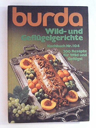 Burda Wild- und Geflügelgerichte. 200 Rezepte für Wild und Geflügel Books