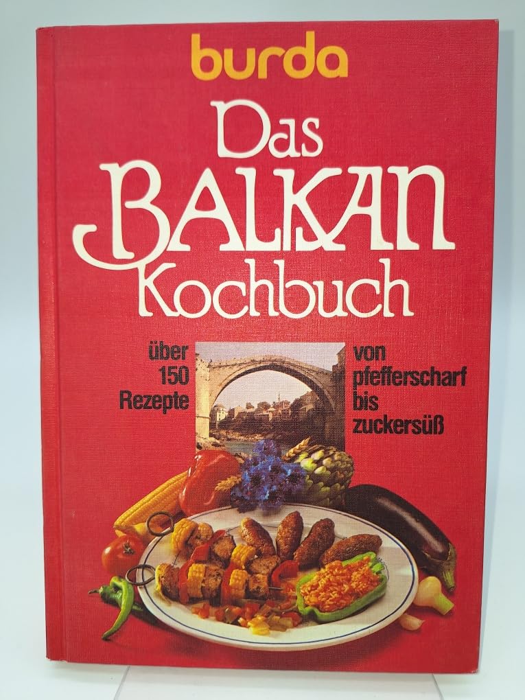 Burda Balkankochbuch. Mit Rezepten von pfefferscharf bis zuckersüß Books