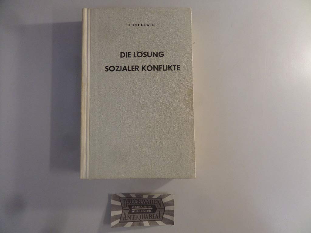 Die Lösung sozialer Konflikte : ausgewählte Abhandlungen über Gruppendynamik. 3. Auflage. Books