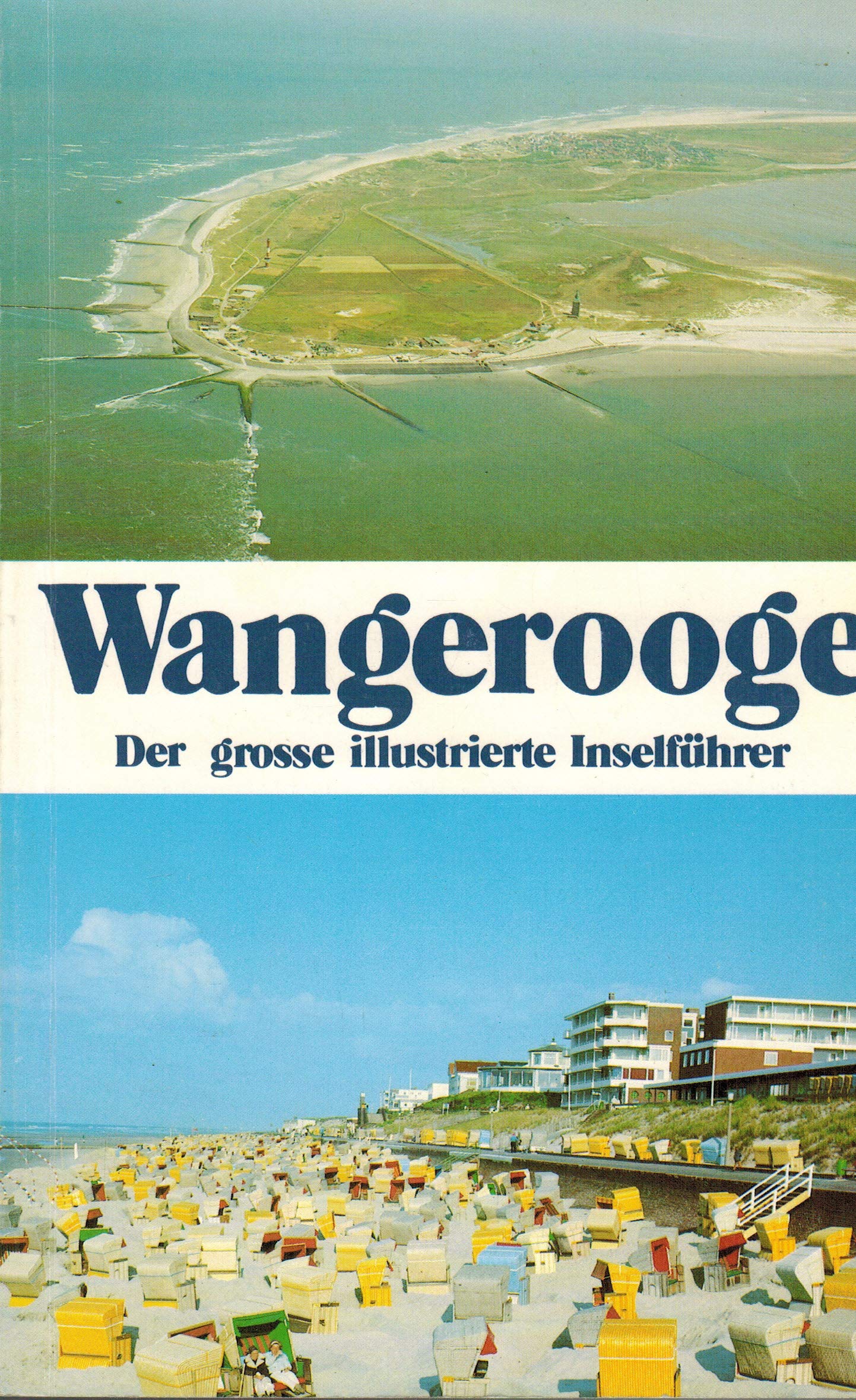 Wangerooge. Der grosse illustrierte Inselführer: Der grosse illustrierte Reiseführer Travel
