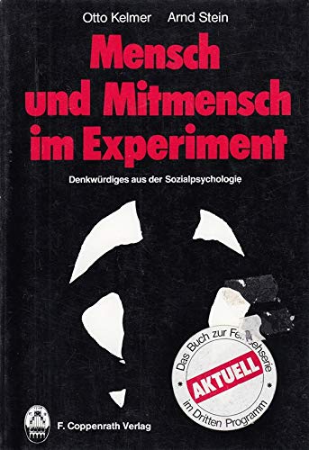 Mensch und Mitmensch im Experiment. Denkwürdiges aus der Sozialpsychologie Psychology