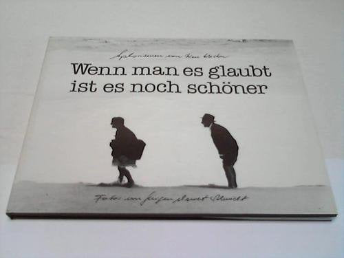 Wenn man es glaubt ist es noch schöner. Aphorismen und Fotos Books