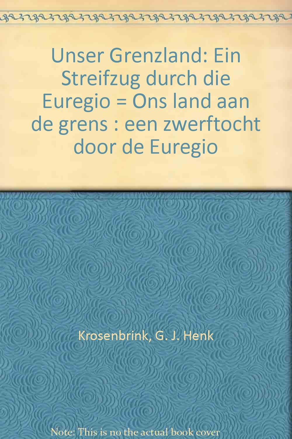 Unser Grenzland - Ons land aan de grens - Ein Streifzug durch die Euregion - Een zwerftocht door de Eruegio - Fotografie: Hans Eick, Rob Lucas, Dieter Menne, Dieter Rensing, Dieter Kreuchauff u.a. Books
