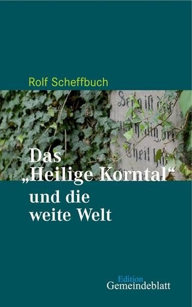 Das "Heilige Korntal" und die weite Welt: Ein Führer durch das pietistisch geprägte Leben seit 1819 Religion & Esotericism