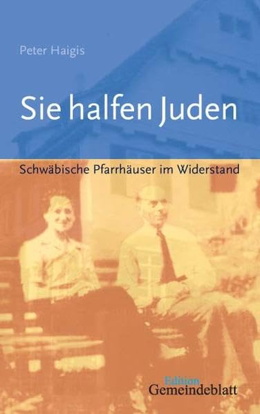 Sie halfen Juden: Schwäbische Pfarrhäuser im Widerstand Politics & Society