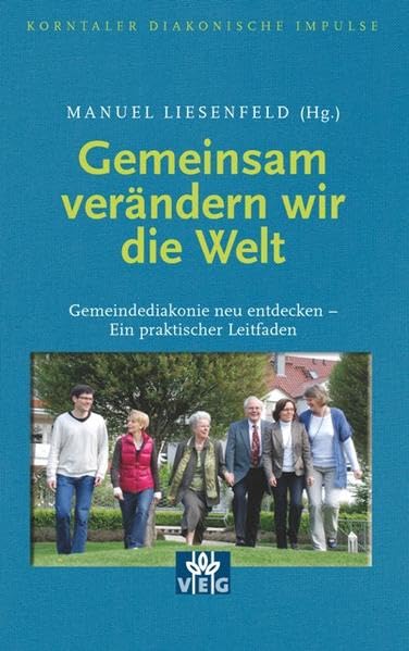 Gemeinsam verändern wir die Welt: Gemeindediakonie neu entdecken - Ein praktischer Leitfaden Religion & Esotericism