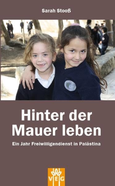 Hinter der Mauer leben: Ein Jahr Freiwilligendienst in Palästina Leisure, Home & Garden