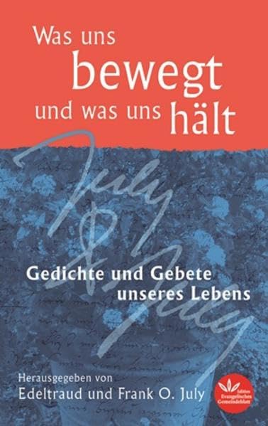 Was uns bewegt und was uns hält: Gedichte und Gebete unseres Lebens Poetry