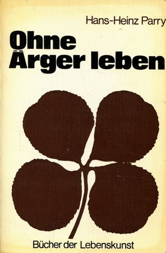 Ohne Ärger leben. Rezepte gegen Launen und Stimmungen Lifestyle