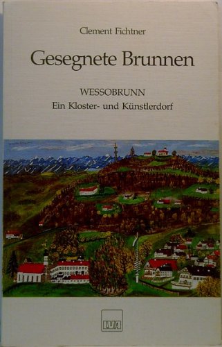 Gesegnete Brunnen. Wessobrunn - Ein Kloster und Künstlerdorf Books
