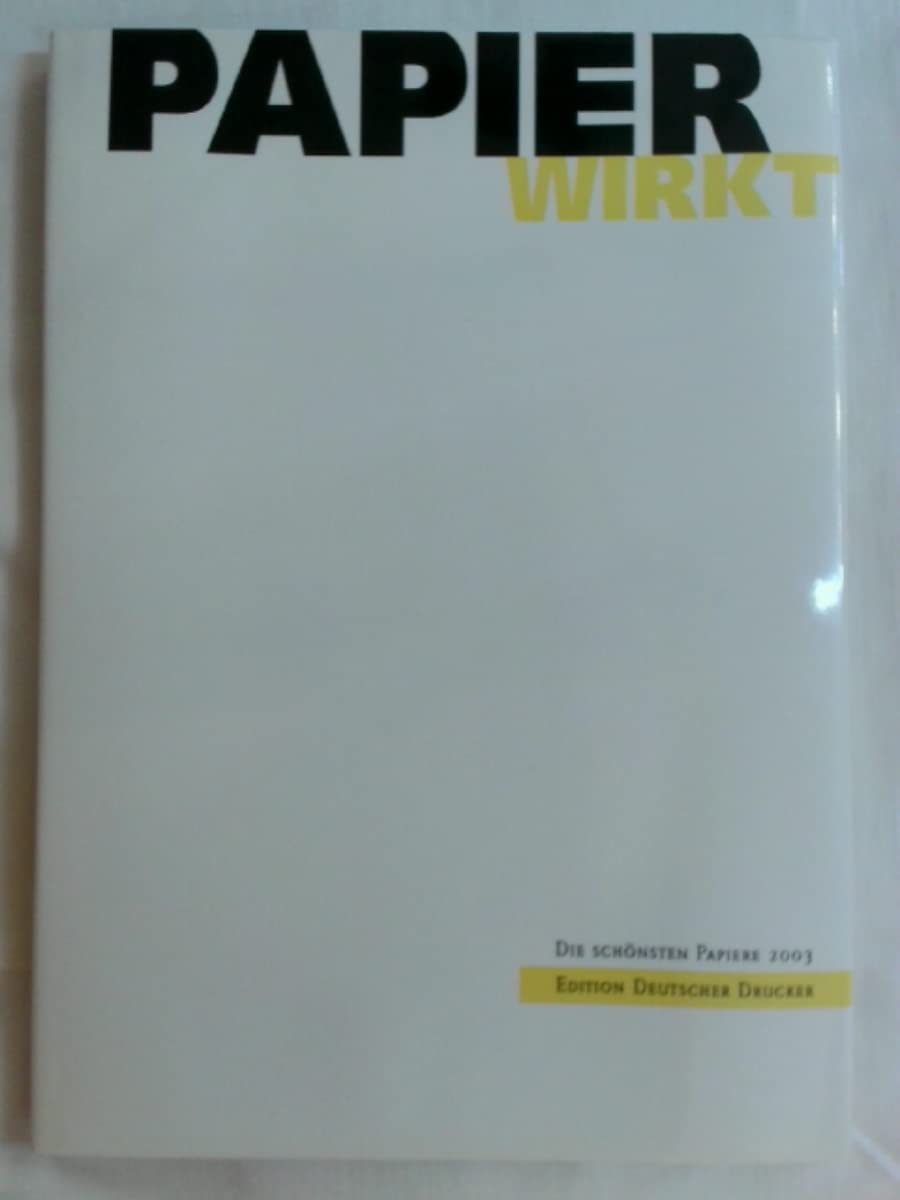 Papier wirkt: Die schönsten Papiere 2003. Edition Deutscher Drucker Books
