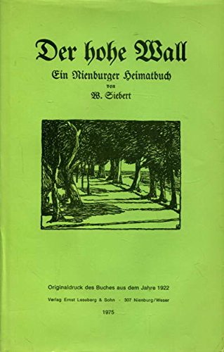 Der hohe Wall. Ein Nienburger Heimatbuch Books