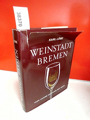 Weinstadt Bremen. 1000 Jahre Umgang mit Wein. Books