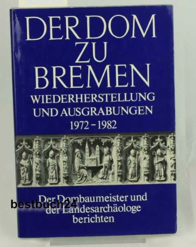 Der Dom zu Bremen. Wiederherstellung und Ausgrabungen 1972-1982. Schriften der Wittheit zu Bemen. Neue Folge Band 8 . Books