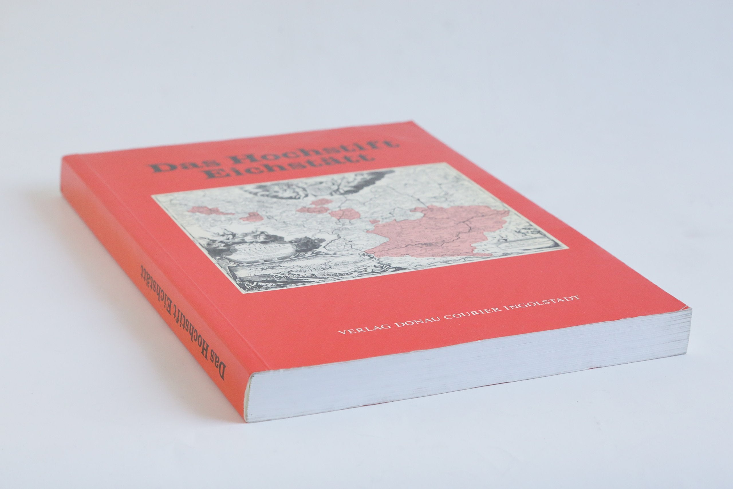 Das Hochstift Eichstätt. Grenzsteine - Karten - Geschichte Politics & History