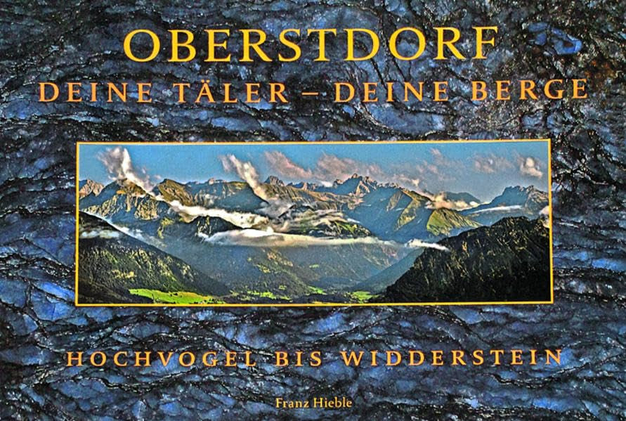 Oberstdorf - deine Täler - deine Berge: Hochvogel bis Widderstein Leisure, Home & Garden