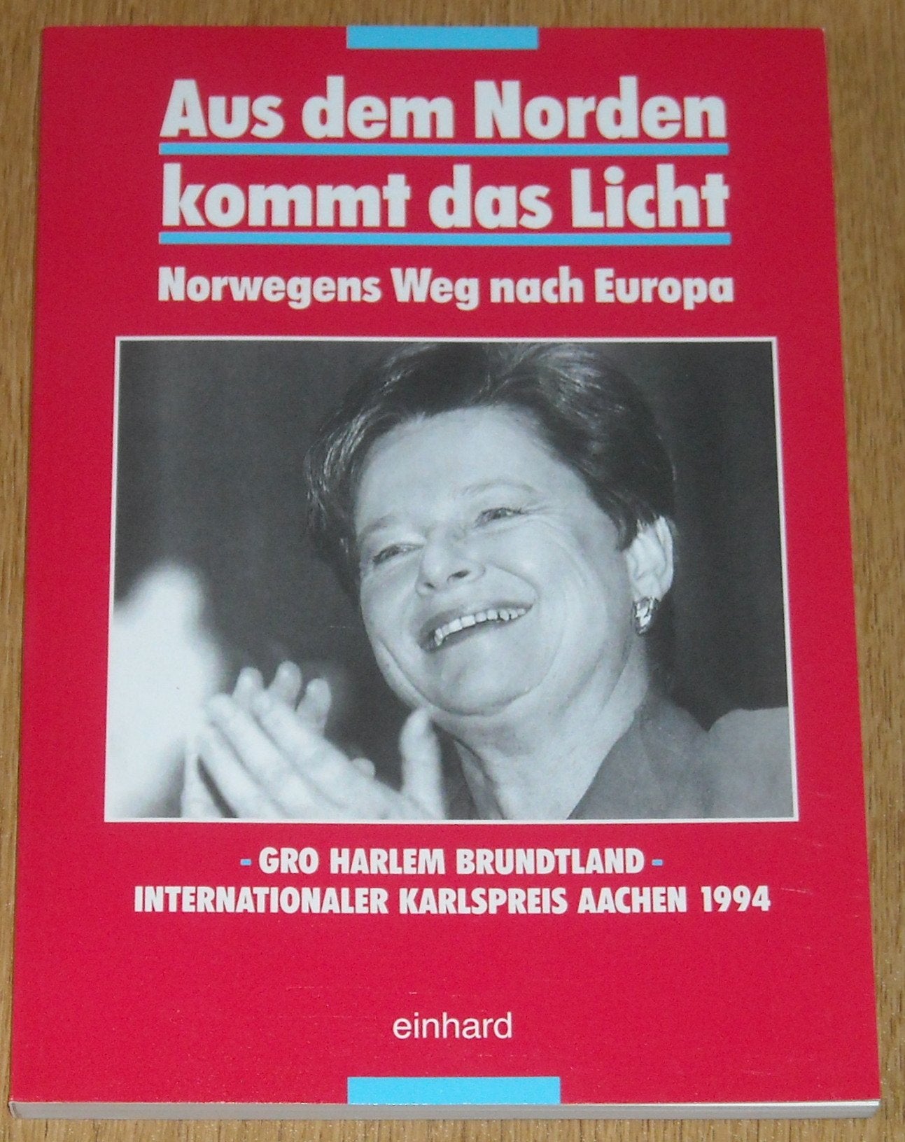 Aus dem Norden kommt das Licht. Norwegens Weg nach Europa. Gro Harlem Brundtland - Internationaler Karlspreis Aachen 1994 book