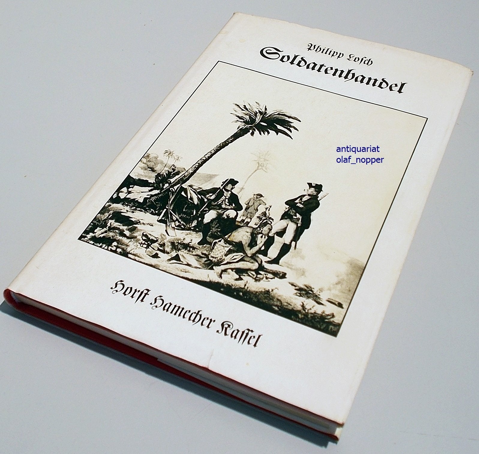 Soldatenhandel. Mit einem Verzeichnis der hessen-kasselischen Subsidienverträge und einer Bibliographie. book