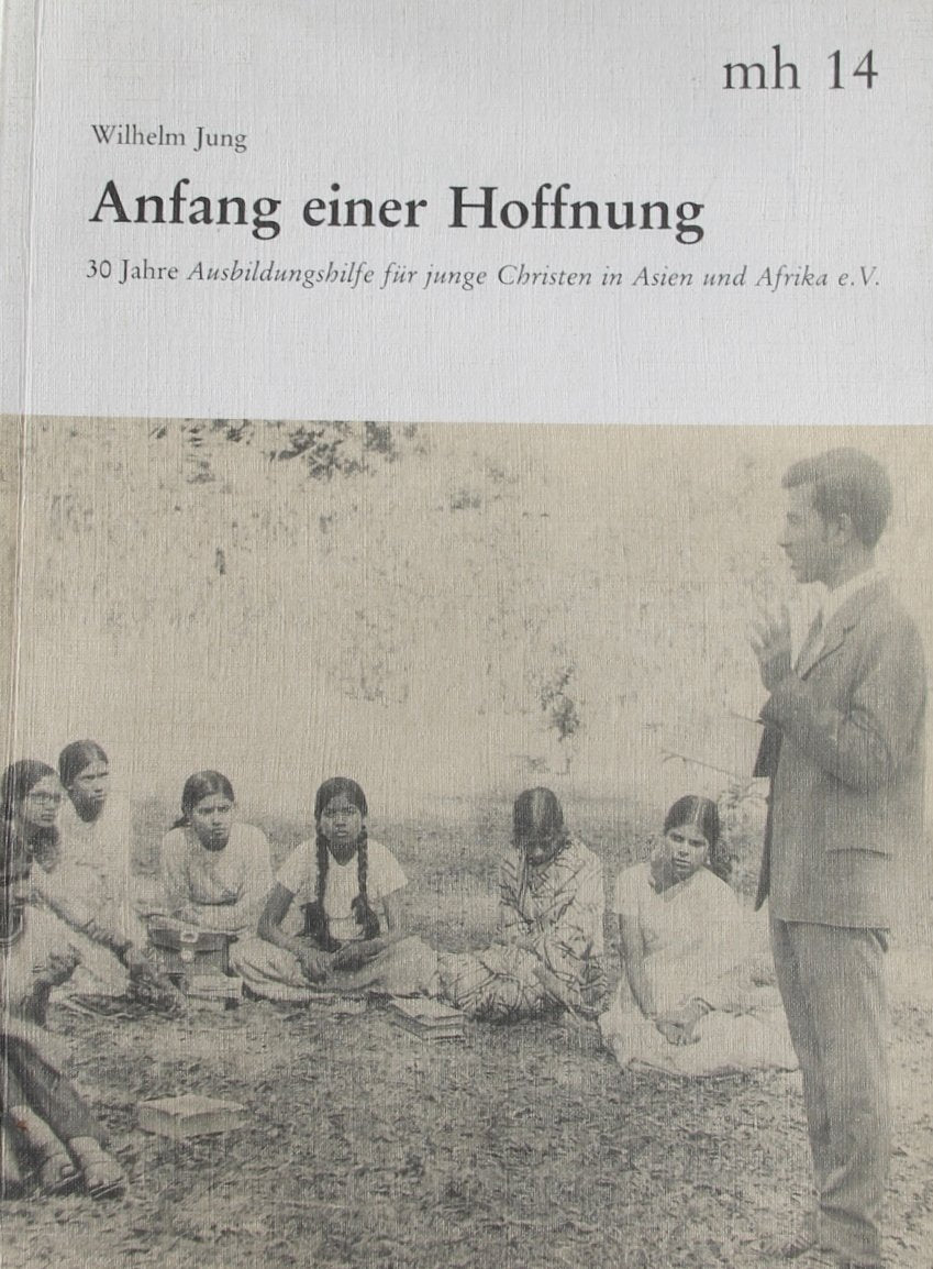 Anfang einer Hoffnung - 30 Jahre Ausbildungshilfe für junge Christen in Asien und Afrika e.V. Business, Finance & Career