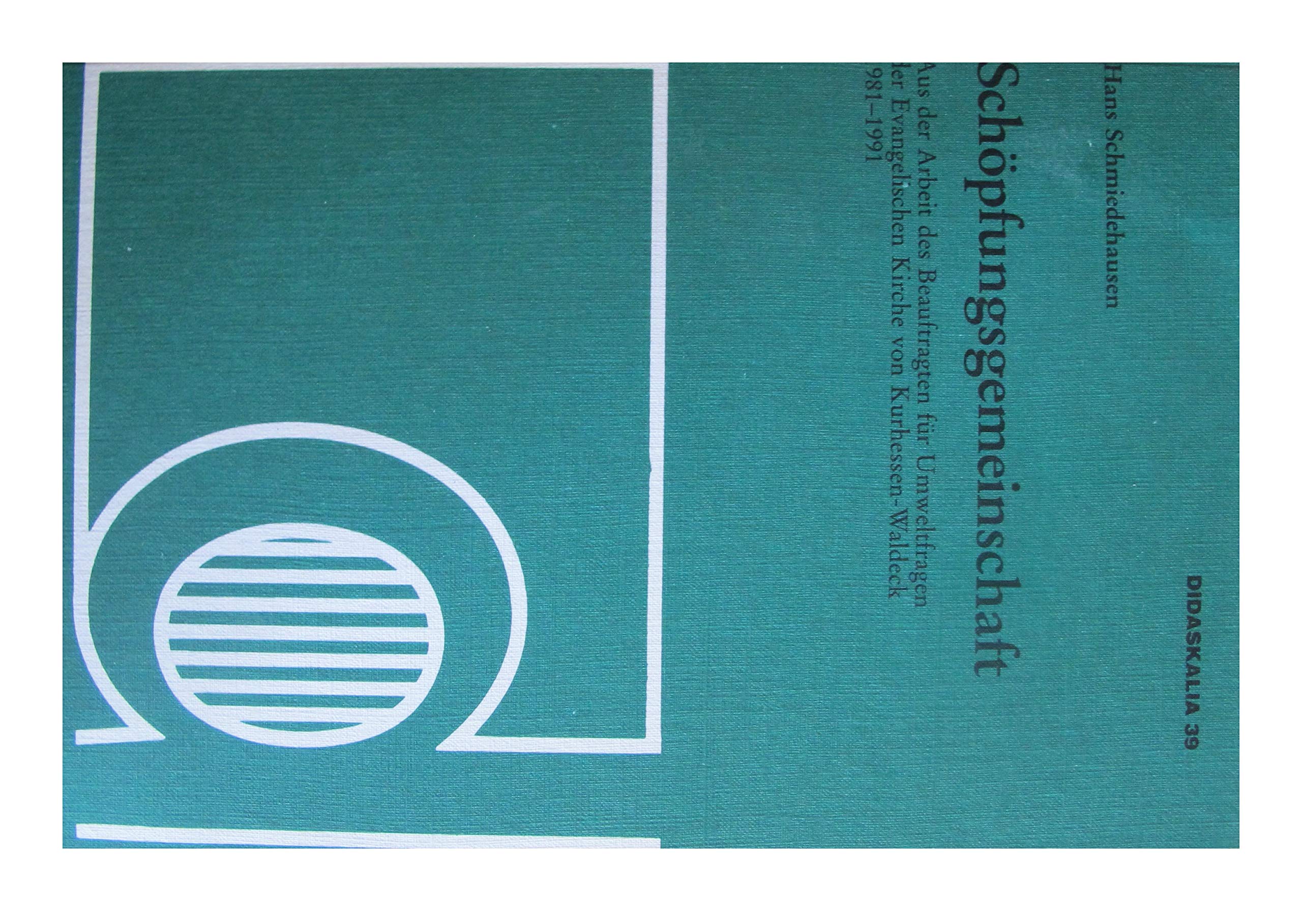 Schöpfungsgemeinschaft. Aus der Arbeit für Umweltfragen der Evangelischen Kirche von Kurhessen-Waldeck 1981-1991 Natural Sciences