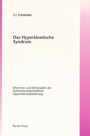 Das Hyperkinetische Syndrom: Erkennen und Behandeln der Aufmerksamkeitsdefizit-Hyperaktivitätsstörg Medicine