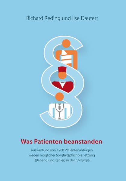 Was Patienten beanstanden: Auswertung von 1200 Patientenanträgen wegen möglicher Sorgfaltspflichtverletzung (Behandlungsfehler) in der Chrirurgie Medicine