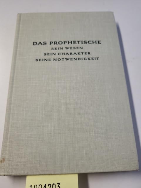 Das Prophetische. Sein Wesen, sein Charakter, seine Notwendigkeit Philosophy