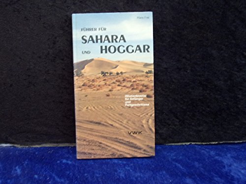 Führer für Sahara und Hoggar. Wüstenbrevier für Anfänger und Fortgeschrittene Books