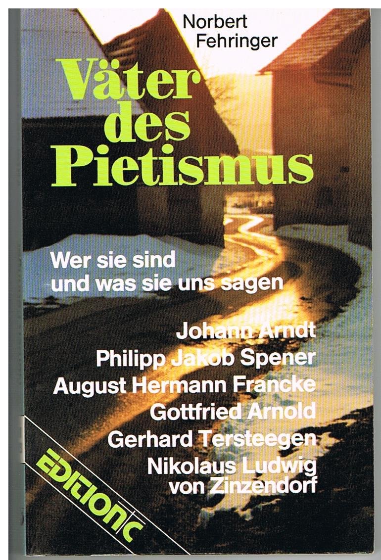 Väter des Pietismus: Wer sie sind und was sie uns sagen (Edition C - Medium) Books