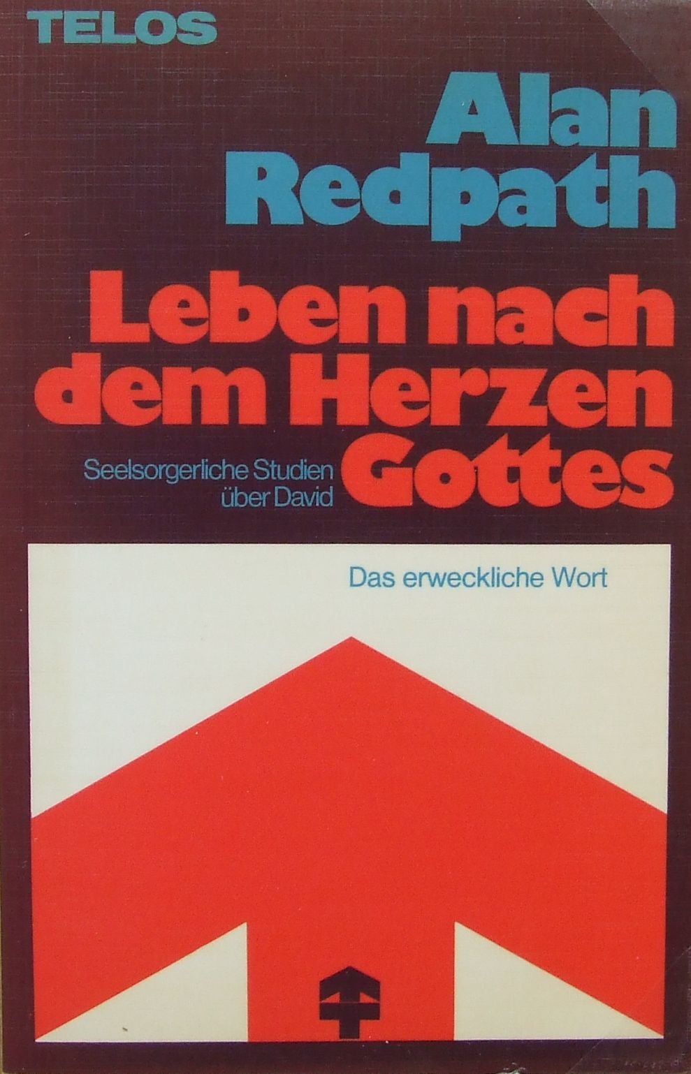 Leben nach dem Herzen Gottes: Seelsorgerliche Studien über David (TELOS - Das erweckliche Wort) Religion & Esotericism