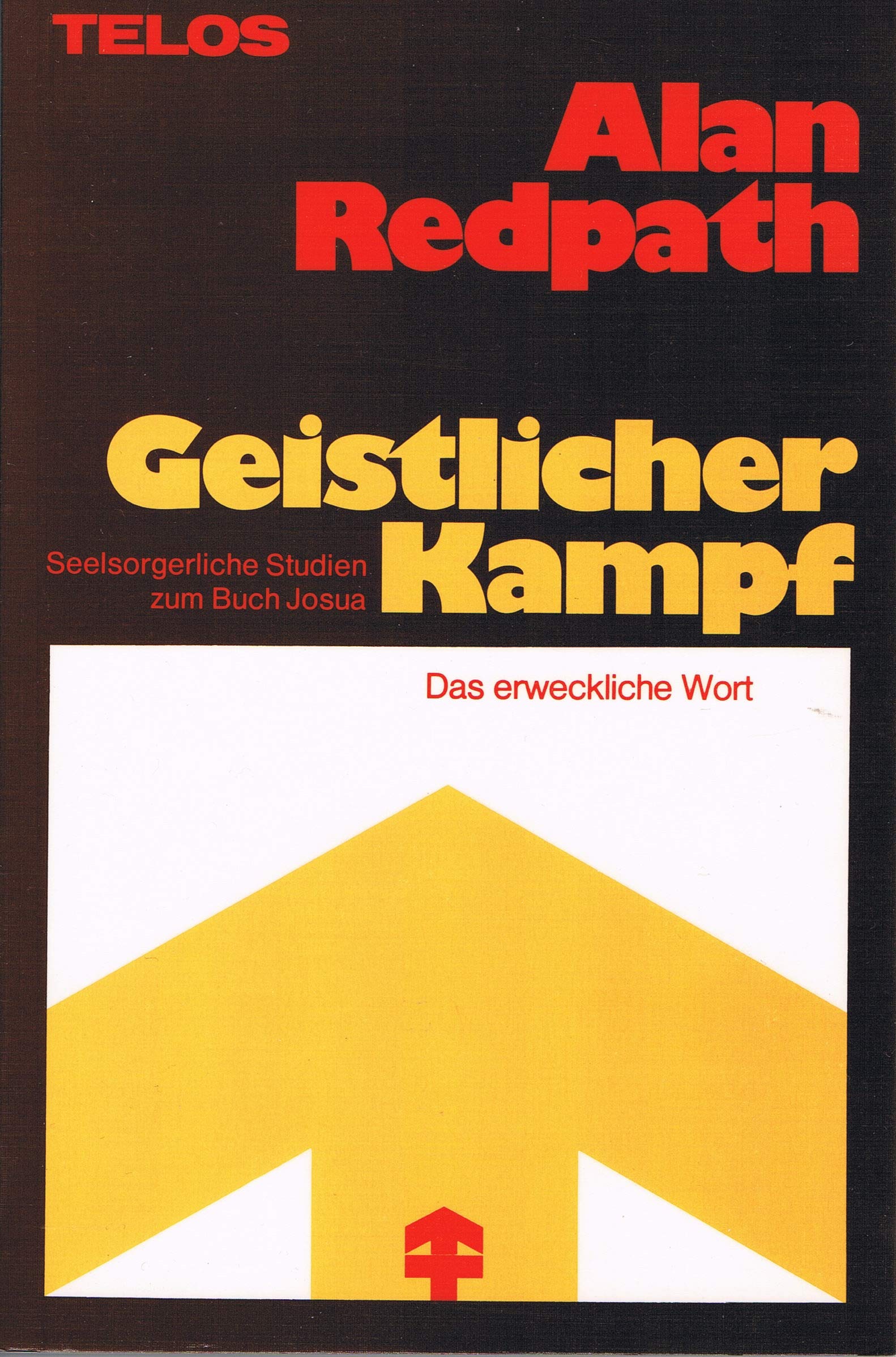 Geistlicher Kampf: Seelsorgerliche Studien über das Buch Josua (TELOS - Das erweckliche Wort) Religion & Esotericism