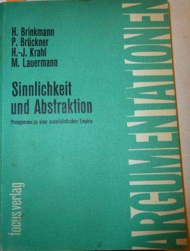 Sinnlichkeit und Abstraktion. Prolegomena zu einer materialistischen Empirie. Eine Diskussion zwischen Peter Brückner, Hans-Jürgen Krahl u.a Politics & History