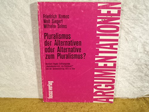 Argumentationen ; Bd. 9 Pluralismus der Alternativen oder Alternative zum Pluralismus? : Bernhard Vogels Eröffnungsrede Books